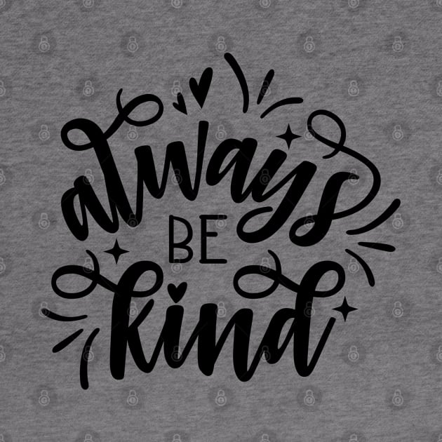 Always be Kind by bloomnc